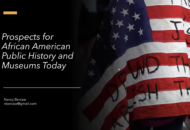 Prospects for African American Public History and Museums Today
