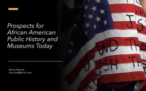 Prospects for African American Public History and Museums Today